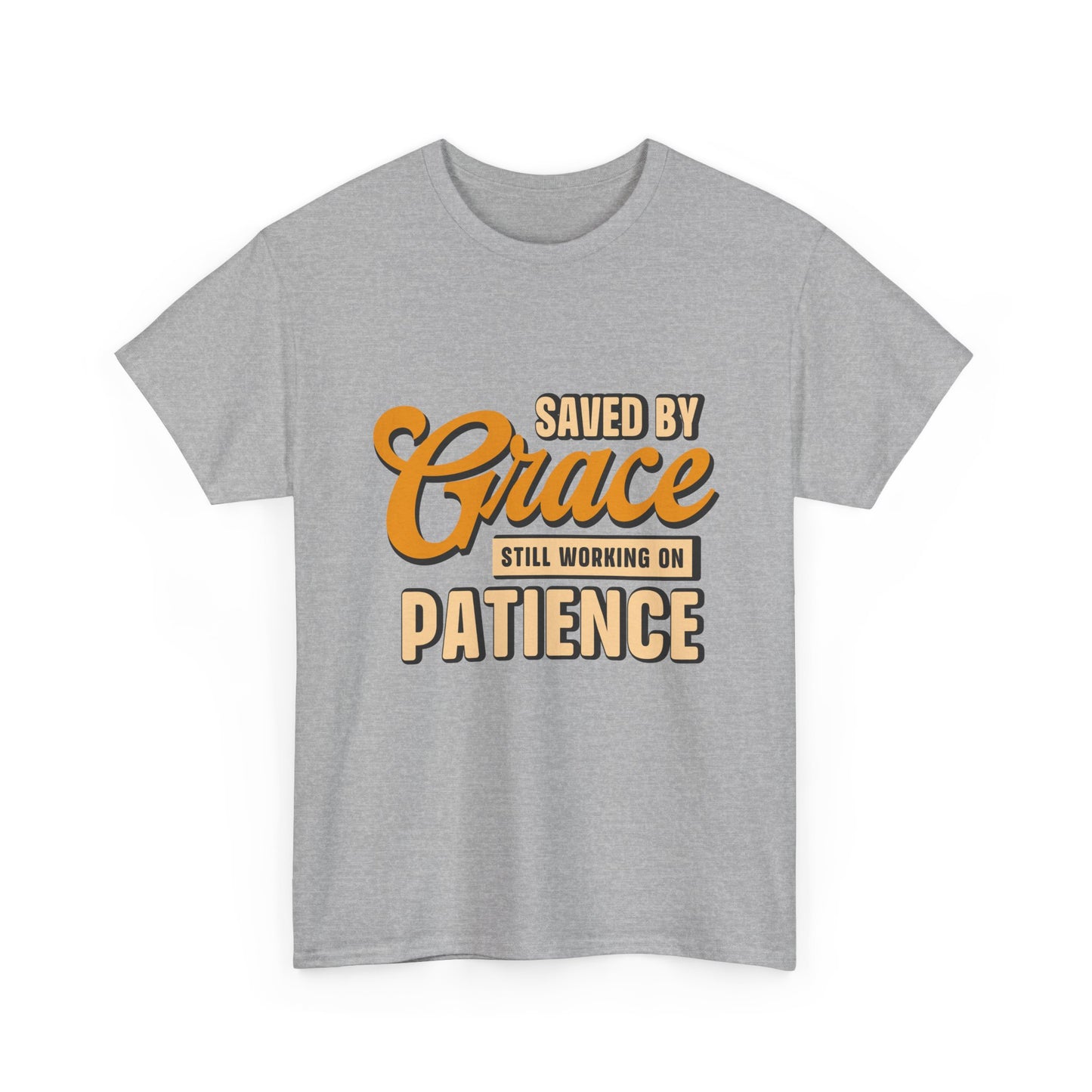 Saved by Grace Still Working on Patience UNISEX T-Shirt