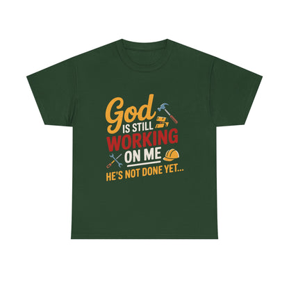 God Is Still Working On Me T-Shirt — UNISEX Christian Inspirational Tee