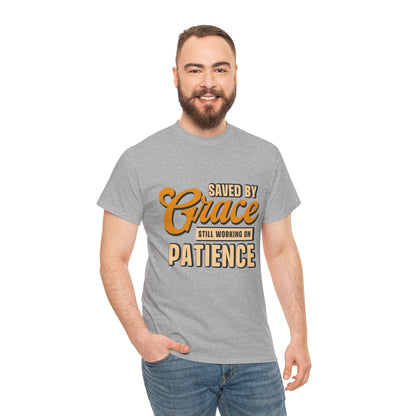 Saved by Grace Still Working on Patience UNISEX T-Shirt