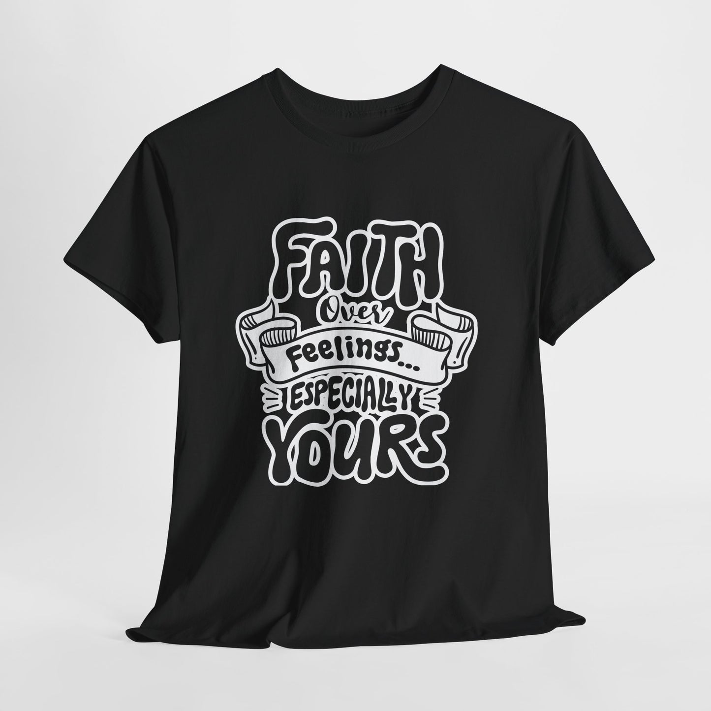 Faith Over Feelings Tee — "Especially Yours" UNISEX Christian Inspirational T-Shirt