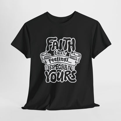 Faith Over Feelings Tee — "Especially Yours" UNISEX Christian Inspirational T-Shirt