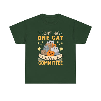 Cat T-Shirt — "I Don't Have One Cat, I Have a Committee"  UNISEX Cute Cat Lover Tee