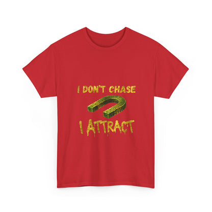 I Don’t Chase I Attract T-Shirt — Law of Attraction Graphic Tee