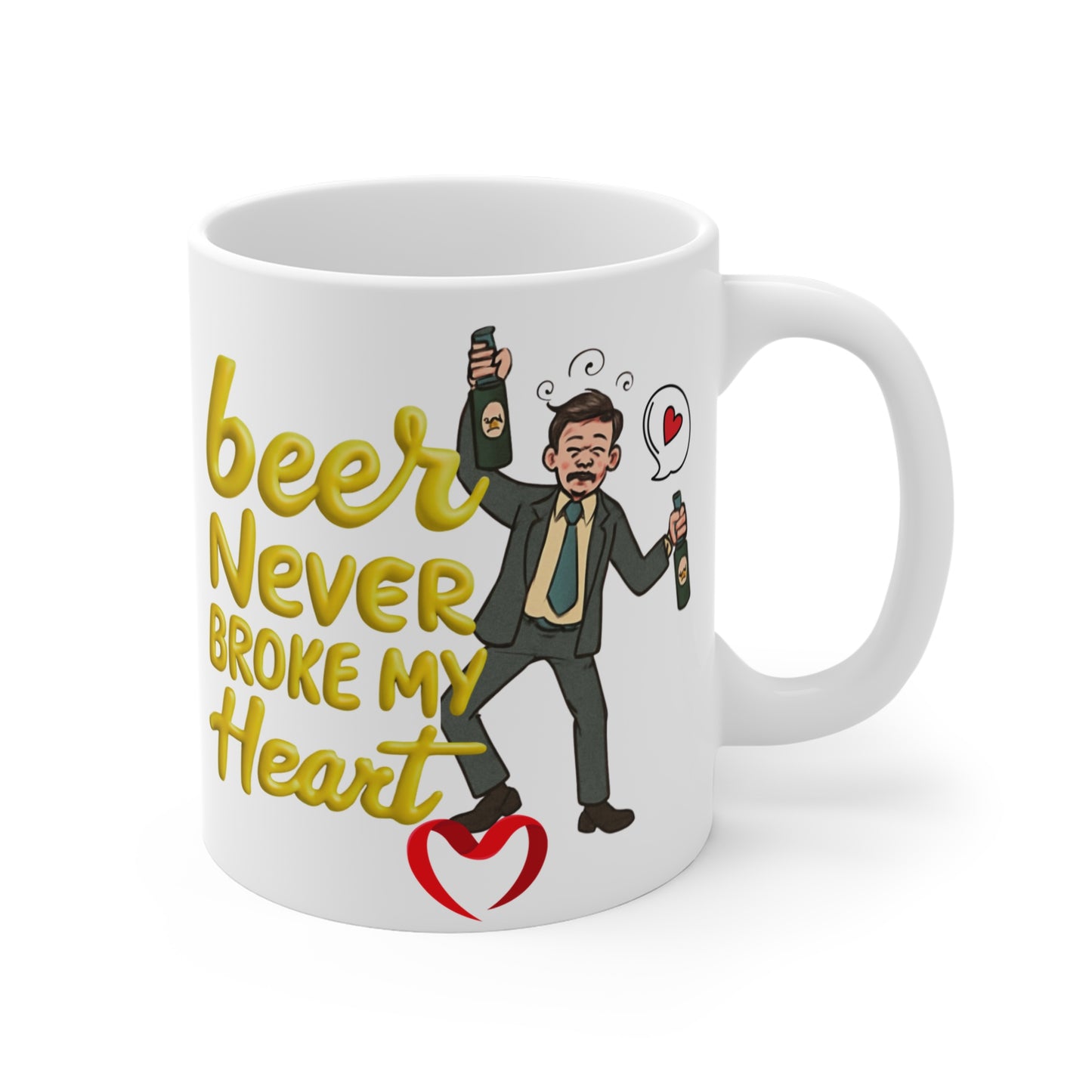 Beer Never Broke My Heart Mug — Funny Drinking Quote Mug