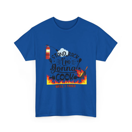 Cooking Humor T-Shirt — "Stand Back I'm Gonna Cook (Well, I Tried)"