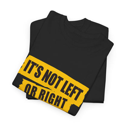Political Quote T-Shirt — "It's Not Left or Right, It's Right or Wrong" Graphic Tee