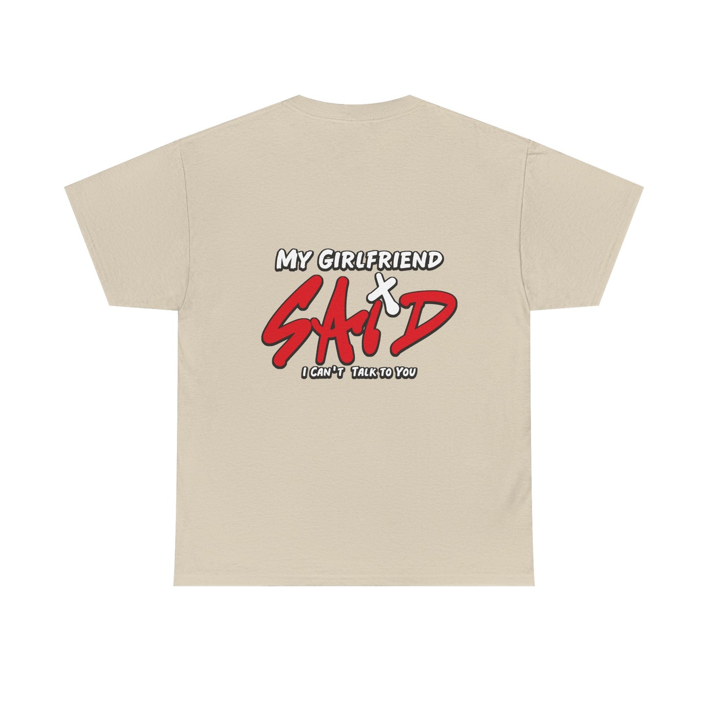 "My Girlfriend Said I Can't Talk to You" Graphic Tee — Funny Statement T-Shirt