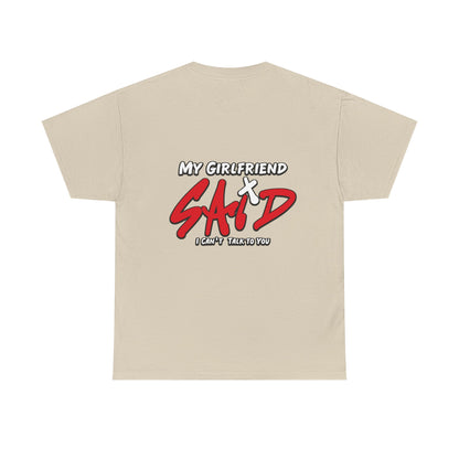"My Girlfriend Said I Can't Talk to You" Graphic Tee — Funny Statement T-Shirt