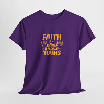 Faith Over Feelings Especially Yours UNISEX T‑Shirt