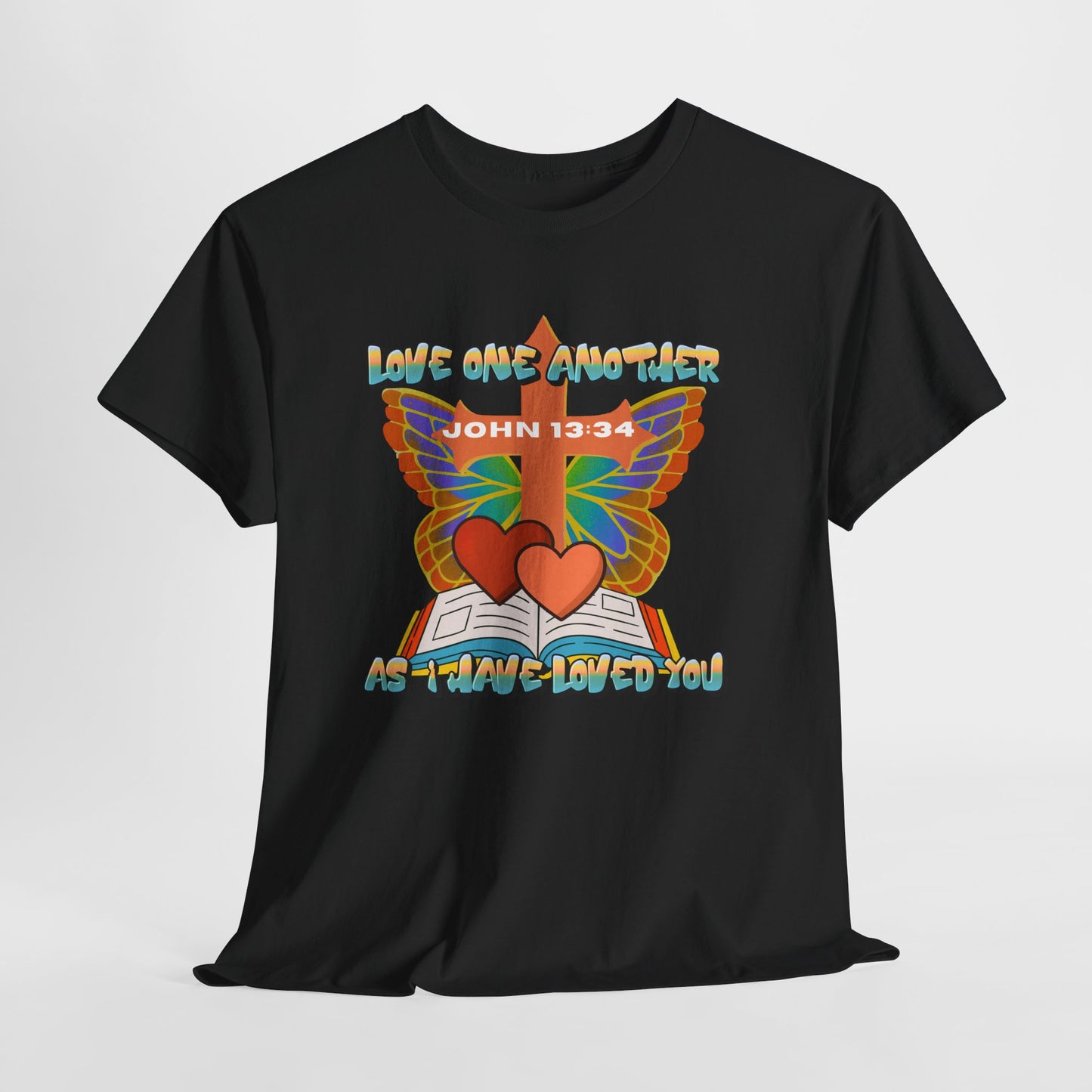 "Love One Another As I have Loved You" — John 13:34 Faith based UNISEX T-Shirt