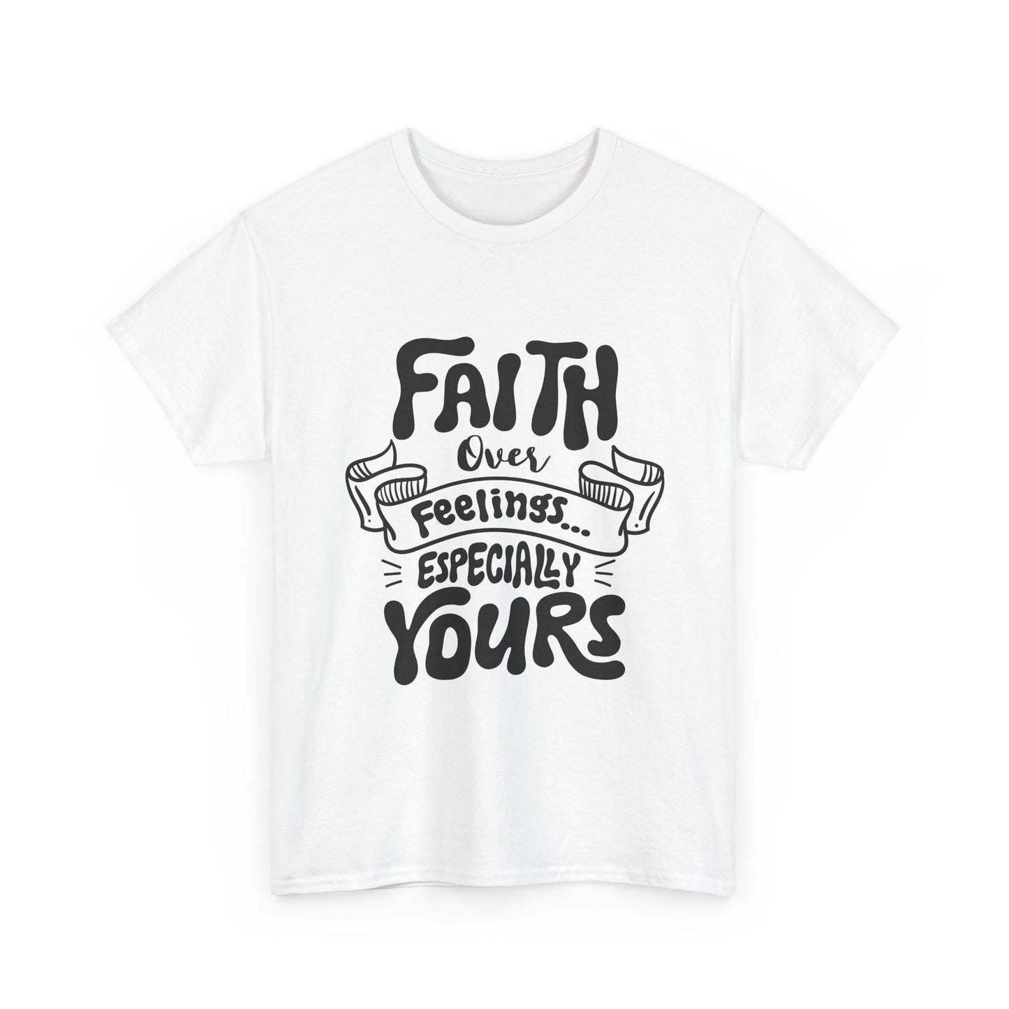 Faith Over Feelings Tee — "Especially Yours" UNISEX Christian Inspirational T-Shirt