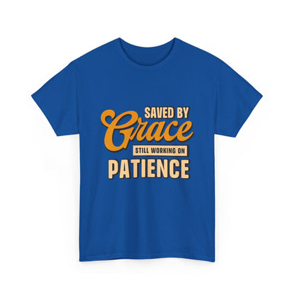 Saved by Grace Still Working on Patience UNISEX T-Shirt