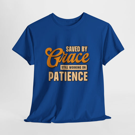Saved by Grace Still Working on Patience UNISEX T-Shirt