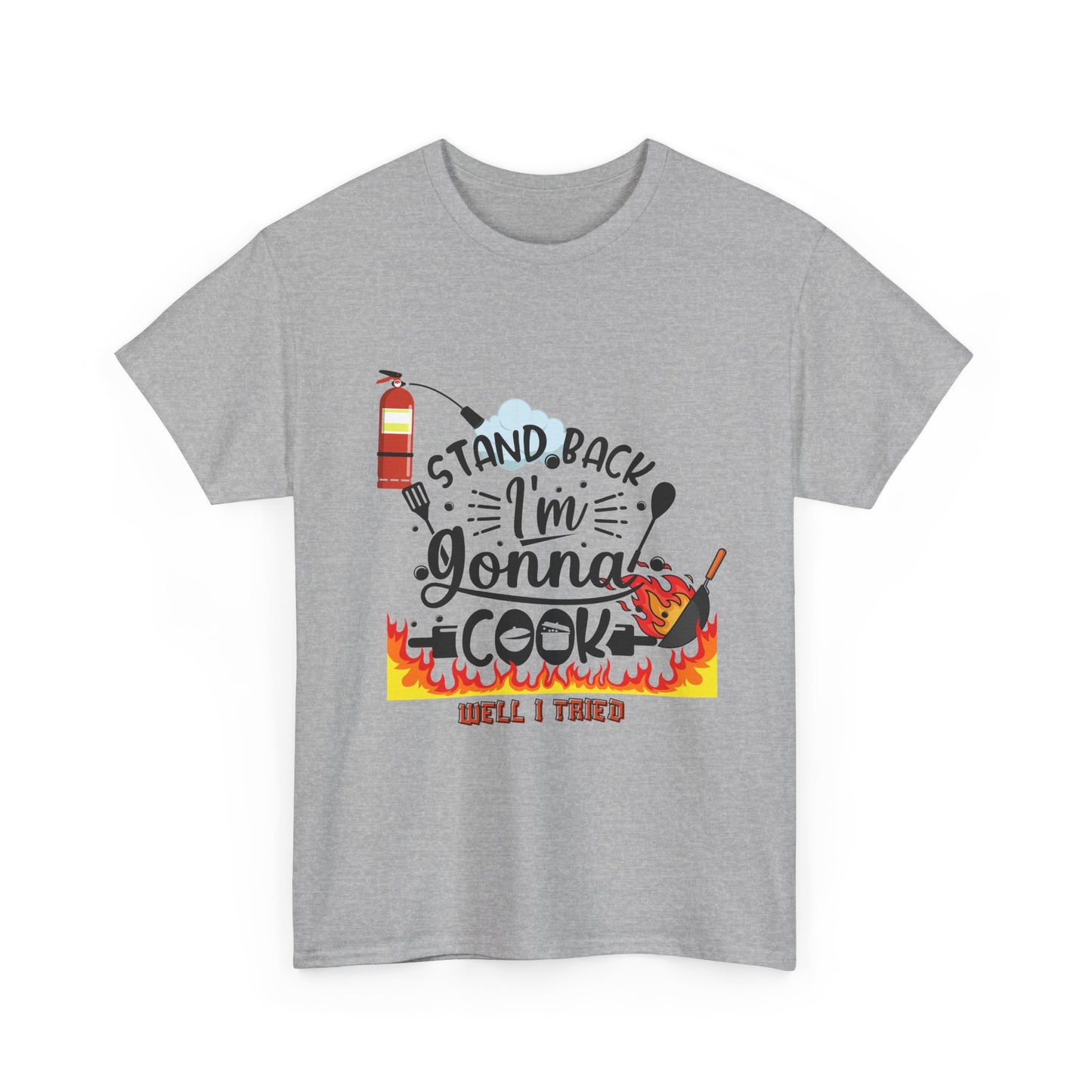 Cooking Humor T-Shirt — "Stand Back I'm Gonna Cook (Well, I Tried)"