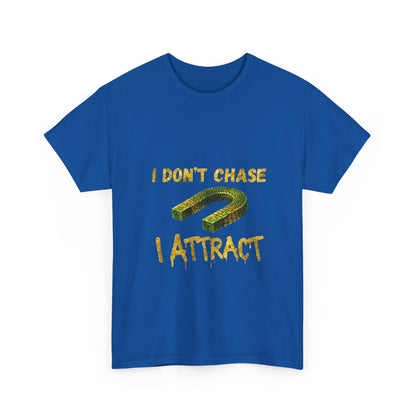 I Don’t Chase I Attract T-Shirt — Law of Attraction Graphic Tee