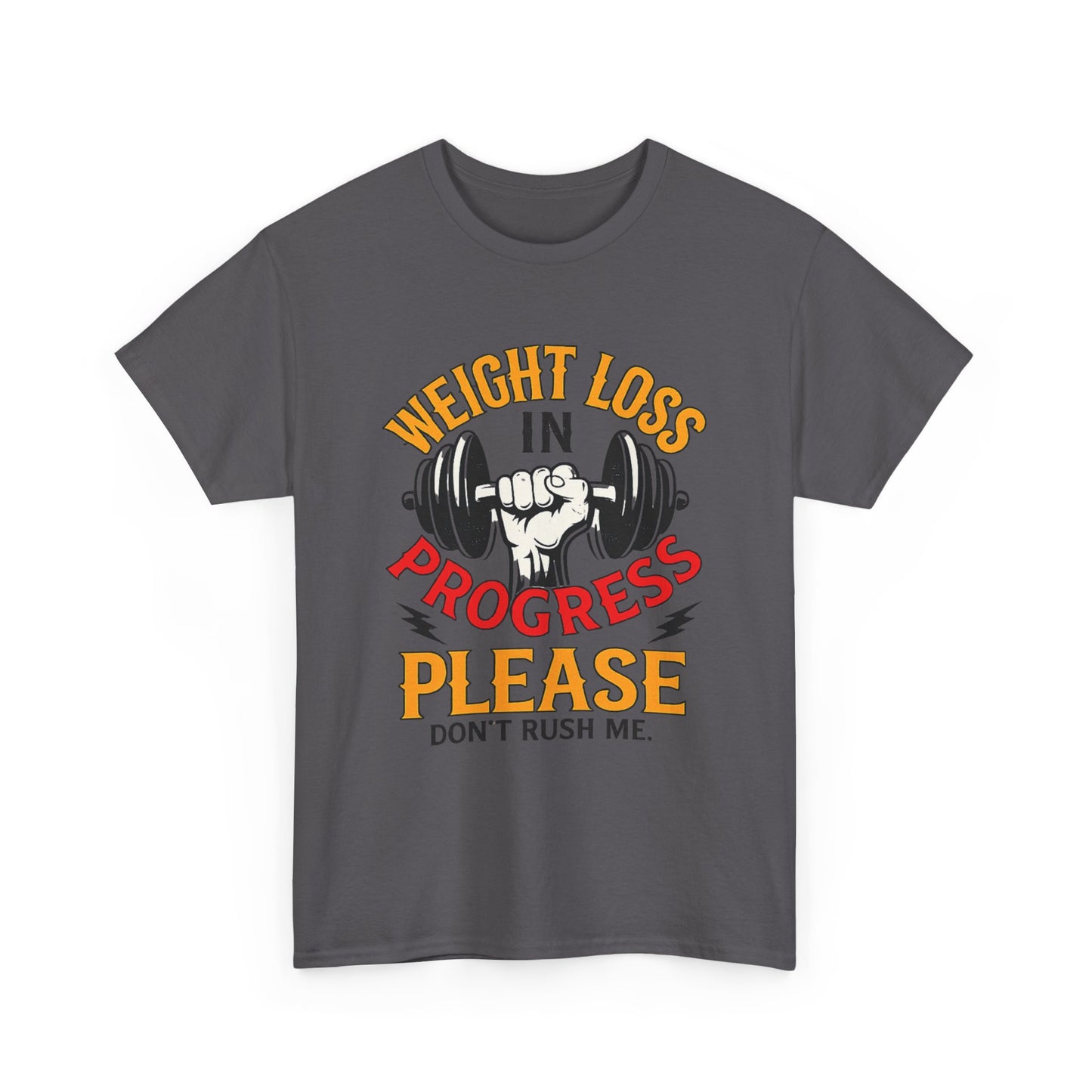 Weight Loss In Progress T-Shirt - "Please Don't Rush Me" Gym Motivation Tee