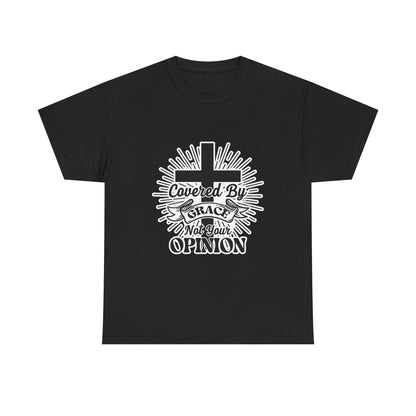 Covered by Grace, Not Your Opinion Christian Tee