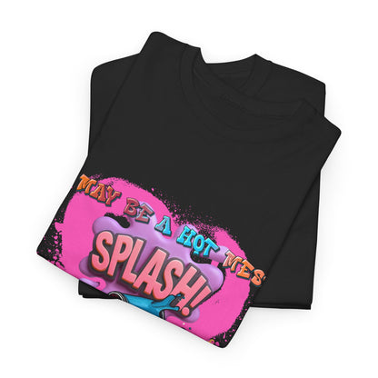 I May Be A Hot Mess-But  I'm Still Going To Be Nice UNISEX T-Shirt 🔥😅💖