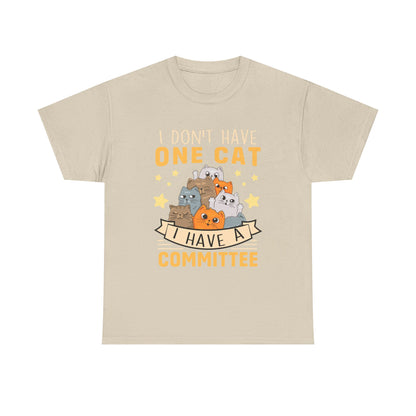 Cat T-Shirt — "I Don't Have One Cat, I Have a Committee"  UNISEX Cute Cat Lover Tee