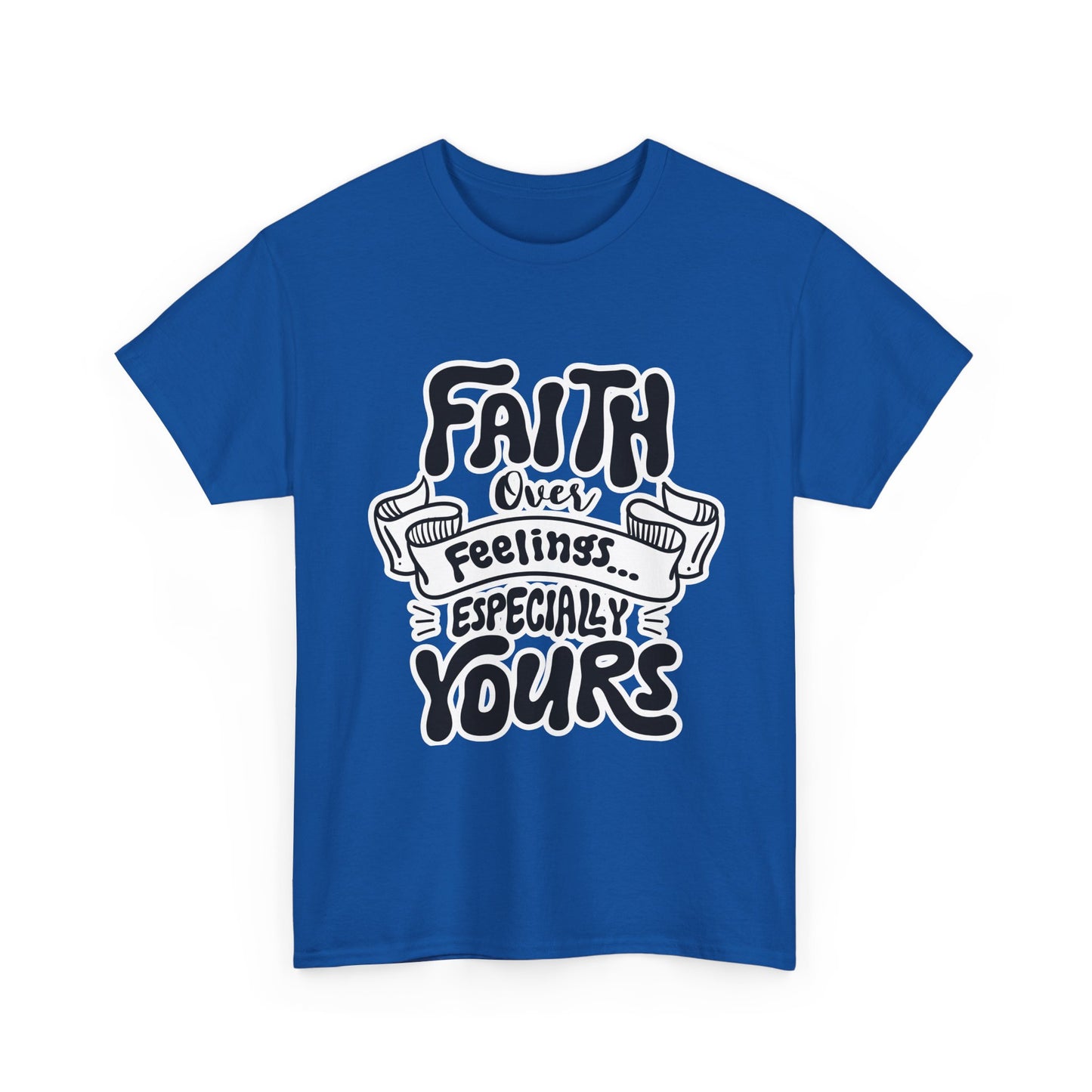 Faith Over Feelings Tee — "Especially Yours" UNISEX Christian Inspirational T-Shirt