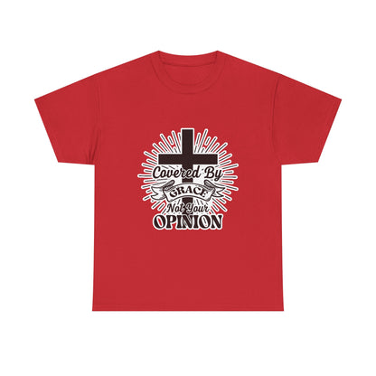 Covered by Grace, Not Your Opinion Christian Tee