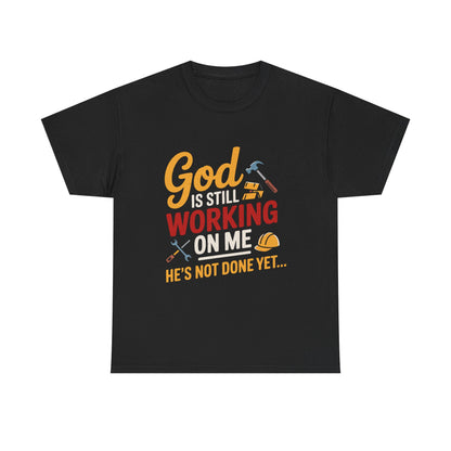 God Is Still Working On Me T-Shirt — UNISEX Christian Inspirational Tee