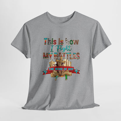 ⚔️ Faith Warrior Tee – “This Is How I Fight My Battles” Christian Scripture T-Shirt ✝️🙏