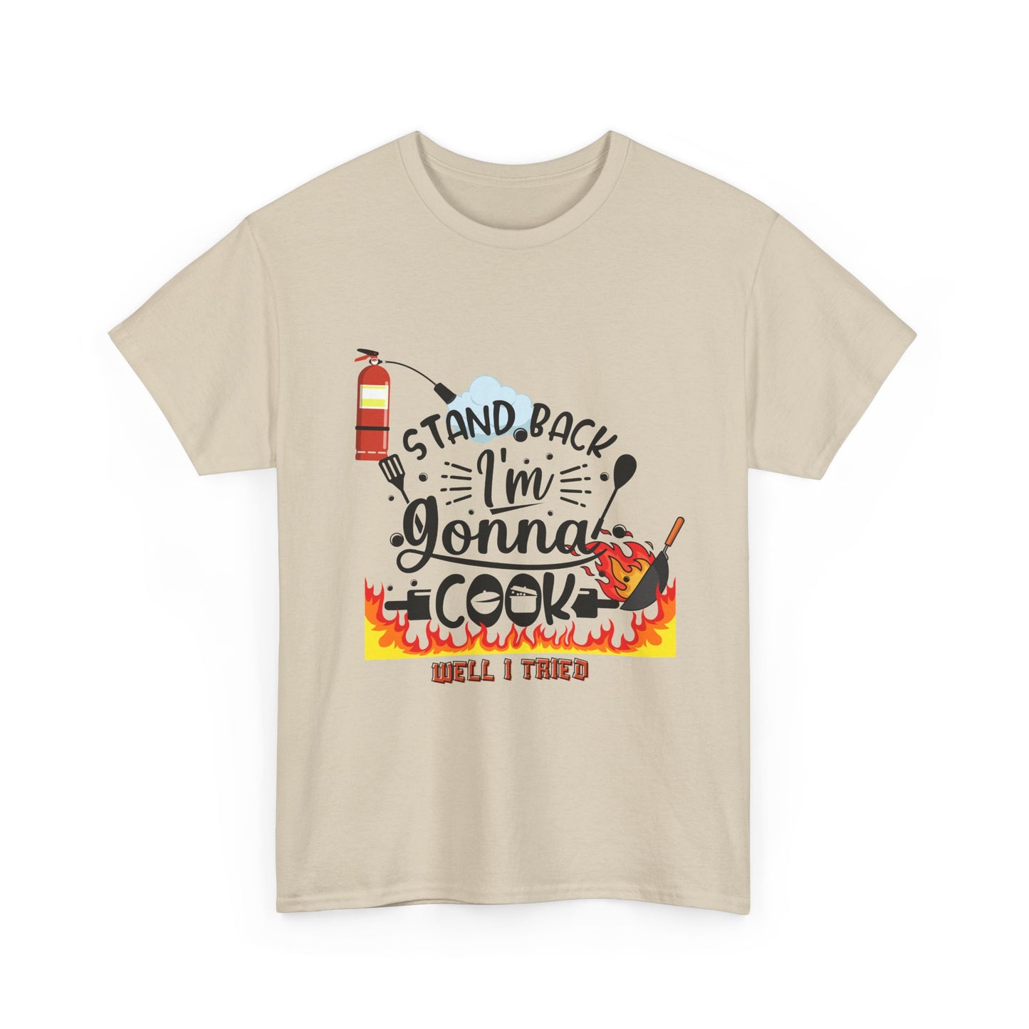Cooking Humor T-Shirt — "Stand Back I'm Gonna Cook (Well, I Tried)"