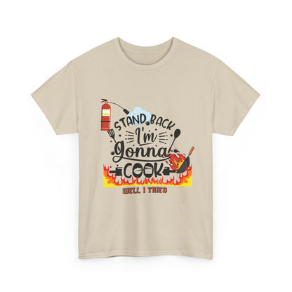 Cooking Humor T-Shirt — "Stand Back I'm Gonna Cook (Well, I Tried)"
