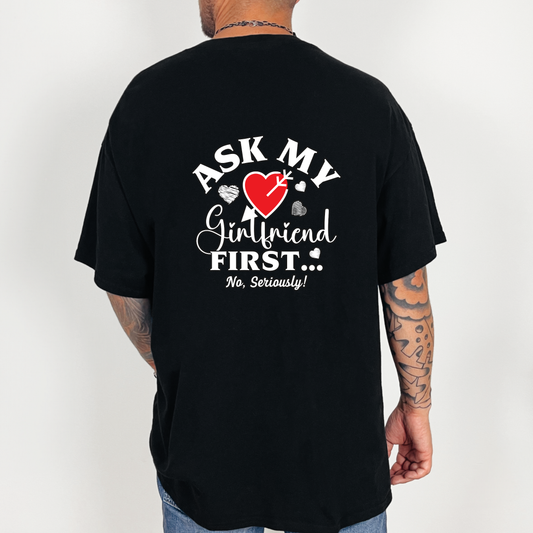Ask My Girlfriend First T-Shirt — Funny Relationship Tee with Heart Graphic