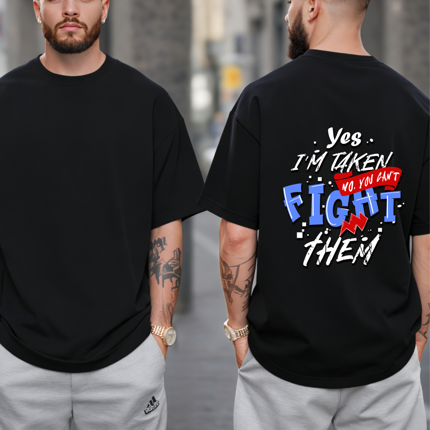 Yes I’m Taken (No You Can’t Fight Them) — Funny Graphic T-Shirt
