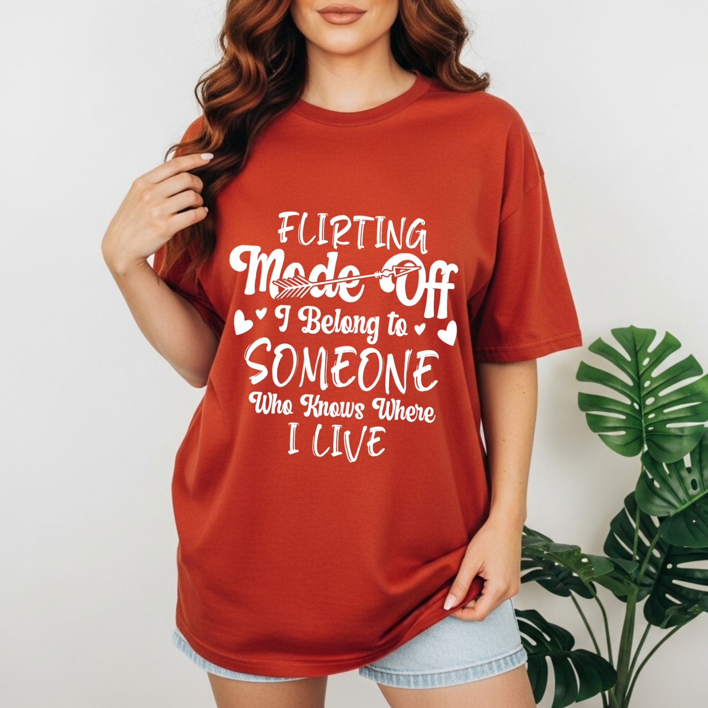 Flirting Mode Off – I Belong To Someone who knows where I live T-Shirt