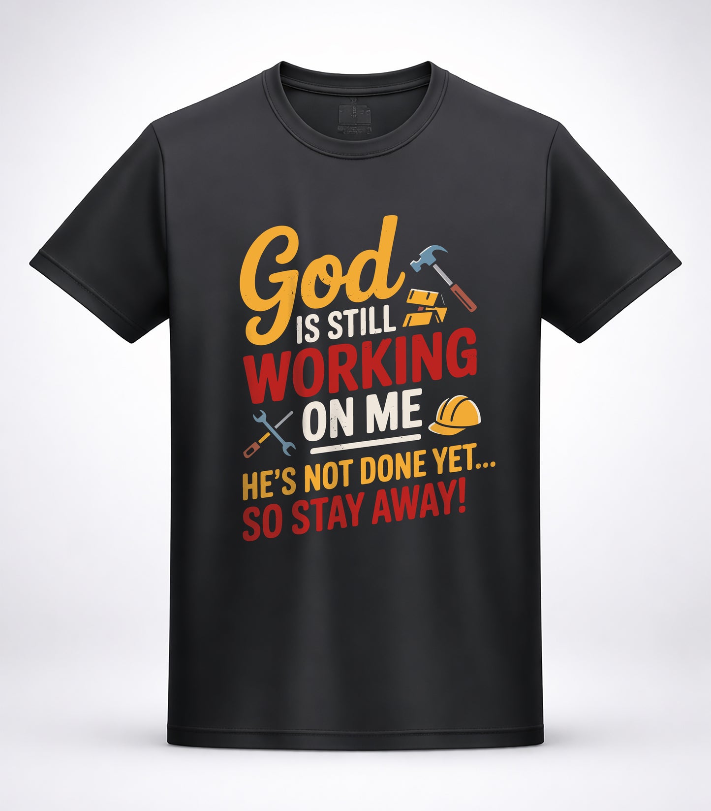 God Is Still Working On Me T-Shirt — UNISEX Christian Inspirational Tee