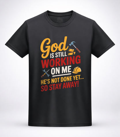 God Is Still Working On Me T-Shirt — UNISEX Christian Inspirational Tee