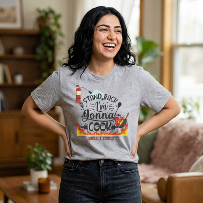 Cooking Humor T-Shirt — "Stand Back I'm Gonna Cook (Well, I Tried)"