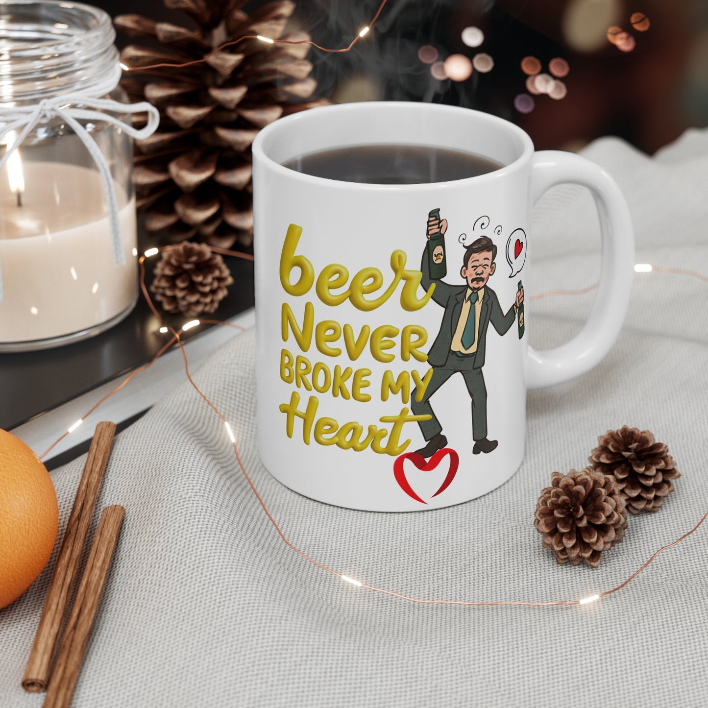 Beer Never Broke My Heart Mug — Funny Drinking Quote Mug