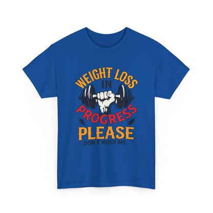 Weight Loss In Progress T-Shirt - "Please Don't Rush Me" Gym Motivation Tee