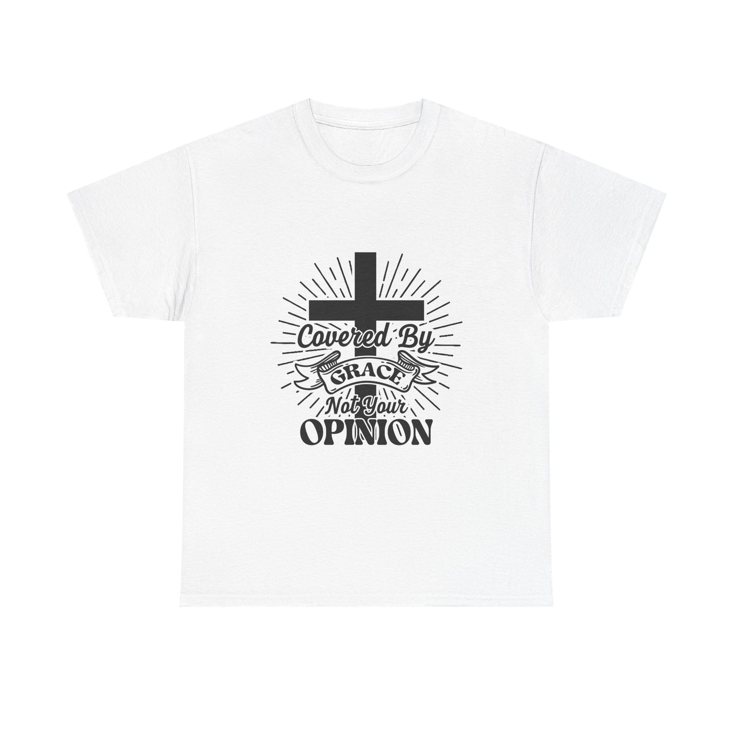 Covered by Grace, Not Your Opinion Christian Tee