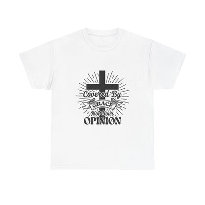 Covered by Grace, Not Your Opinion Christian Tee