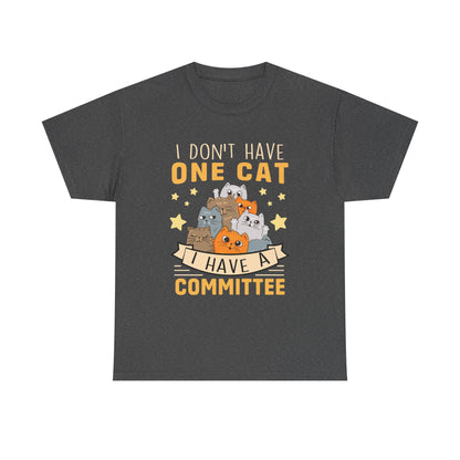 Cat T-Shirt — "I Don't Have One Cat, I Have a Committee"  UNISEX Cute Cat Lover Tee
