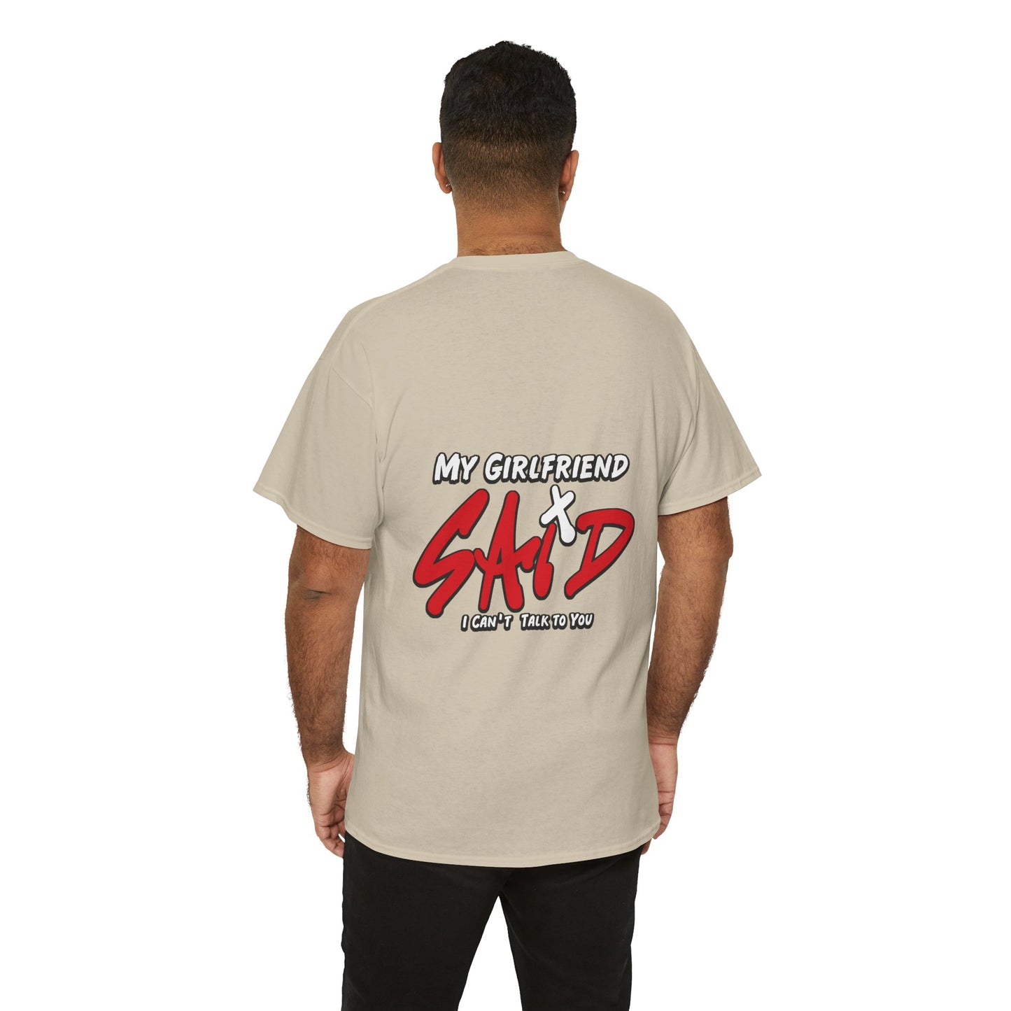 "My Girlfriend Said I Can't Talk to You" Graphic Tee — Funny Statement T-Shirt