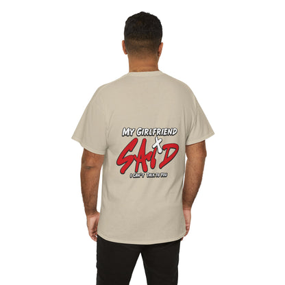 "My Girlfriend Said I Can't Talk to You" Graphic Tee — Funny Statement T-Shirt