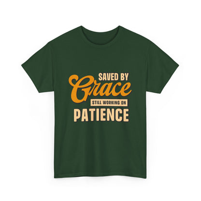 Saved by Grace Still Working on Patience UNISEX T-Shirt