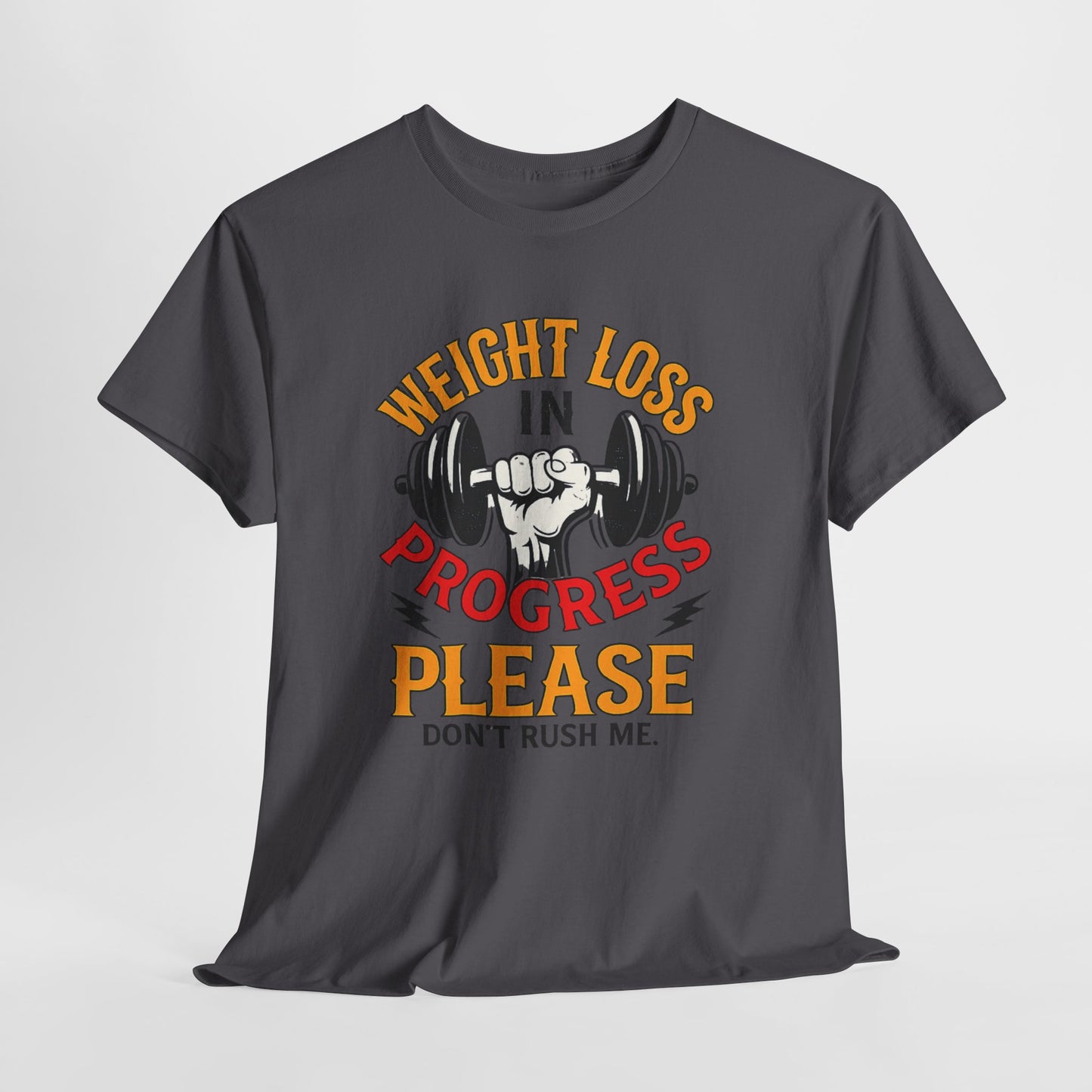 Weight Loss In Progress T-Shirt - "Please Don't Rush Me" Gym Motivation Tee
