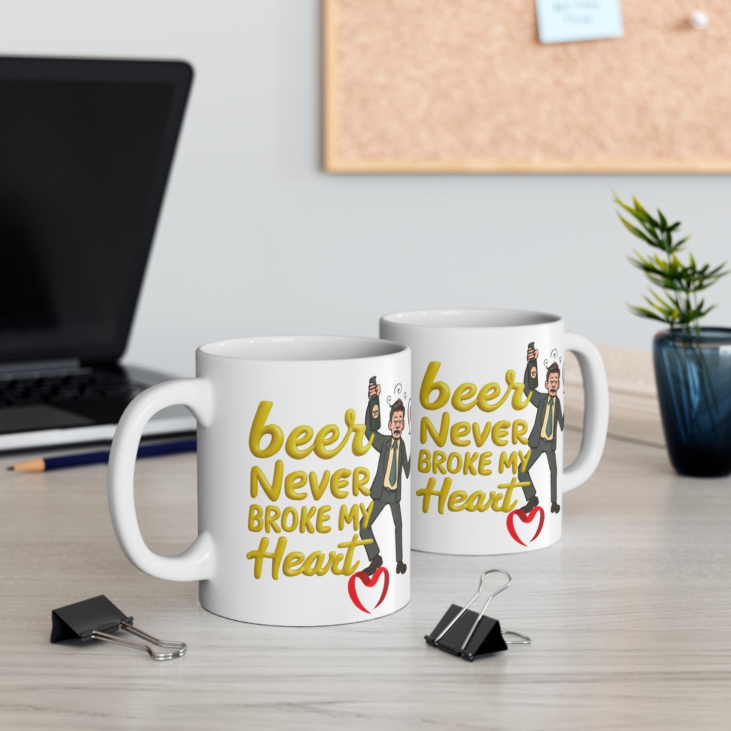 Beer Never Broke My Heart Mug — Funny Drinking Quote Mug