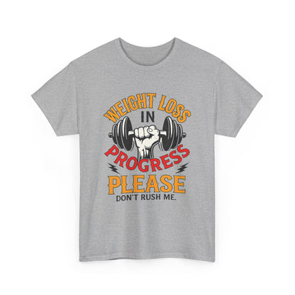 Weight Loss In Progress T-Shirt - "Please Don't Rush Me" Gym Motivation Tee