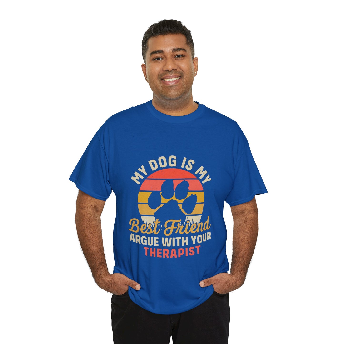 My Dog Is My Best Friend Tee — Funny Dog Lover T‑Shirt (Argue With Your Therapist)