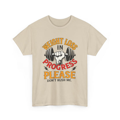 Weight Loss In Progress T-Shirt - "Please Don't Rush Me" Gym Motivation Tee