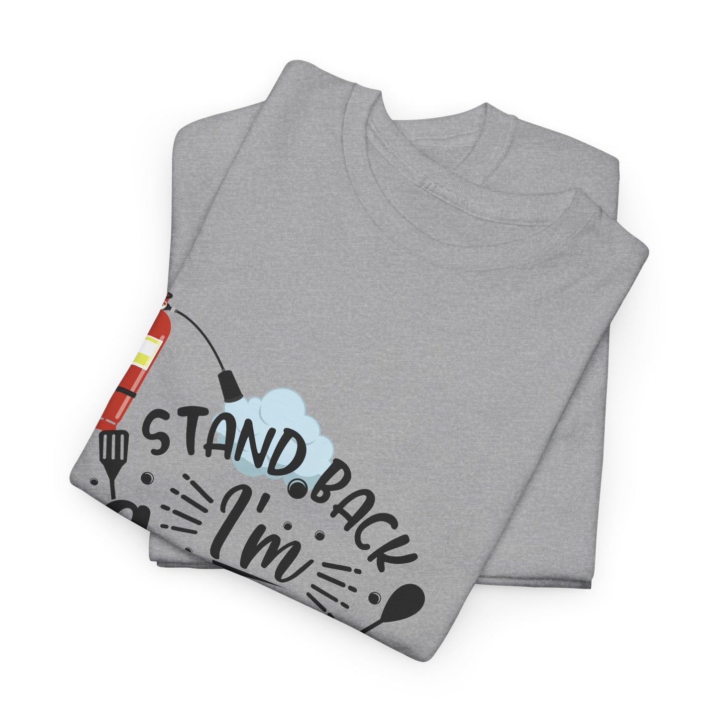 Cooking Humor T-Shirt — "Stand Back I'm Gonna Cook (Well, I Tried)"