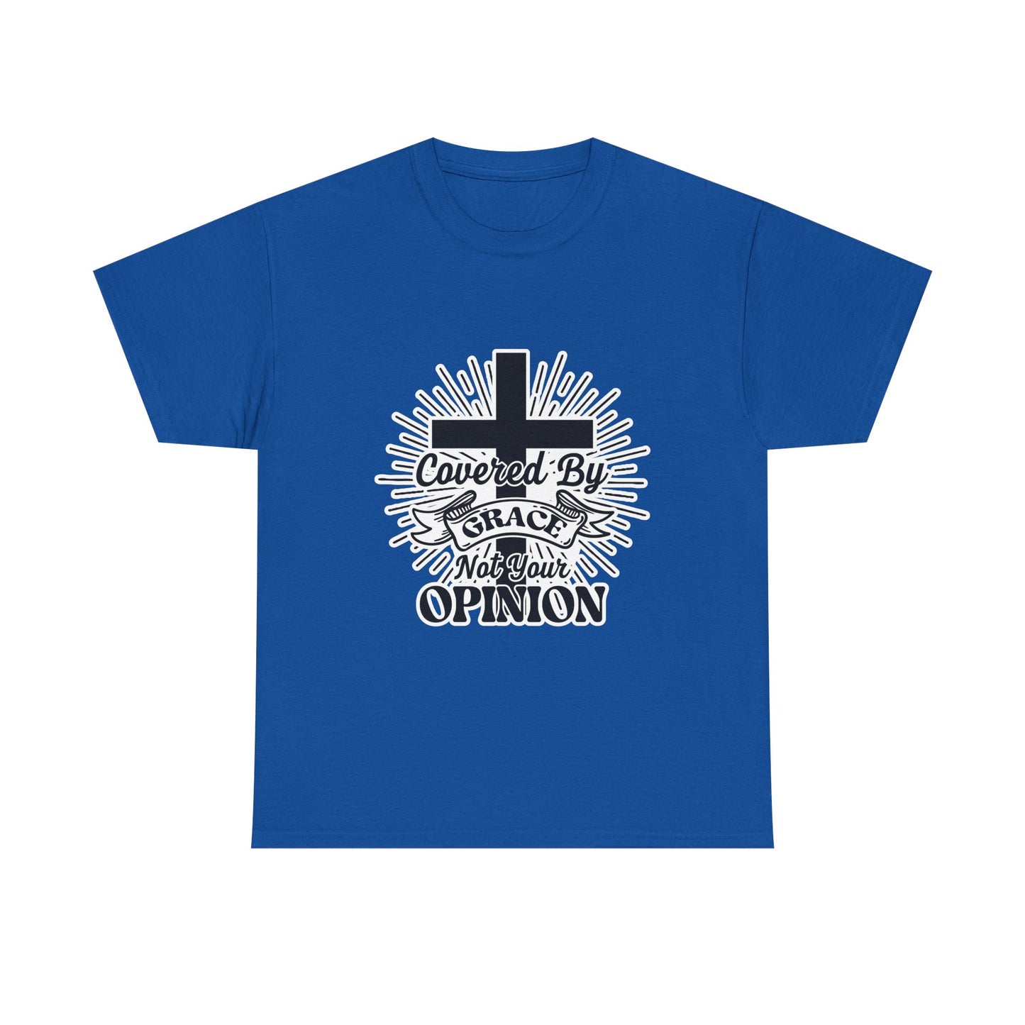 Covered by Grace, Not Your Opinion Christian Tee